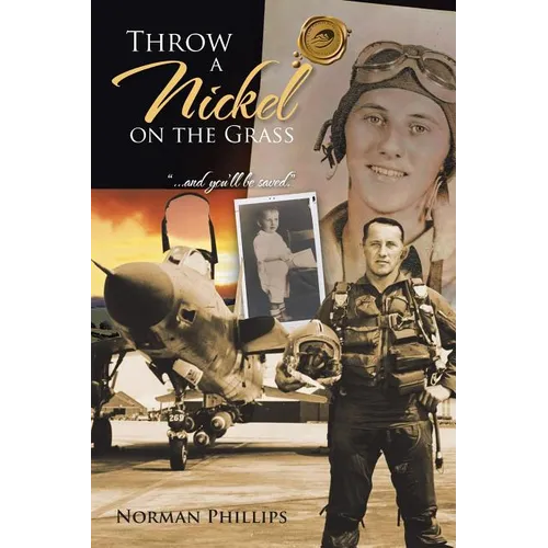 THROW A Nickel ON THE GRASS: "...and you'll be saved." - Paperback