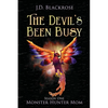 The Devil's Been Busy: Monster Hunter Mom Season One - Paperback