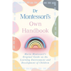 Dr Montessori's Own Handbook: Maria Montessori's Original Guide on the Learning Environment and Development of Children - Paperback