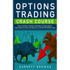 Options Trading Crash Course: Discover the Basics, Strategies, and Mindset to Trading Options, Make Money From Home and Improve Your Life With This - Paperback