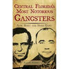 Central Florida's Most Notorious Gangsters: Alva Hunt and Hugh Gant - Hardcover