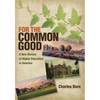 For the Common Good: A New History of Higher Education in America - Hardcover