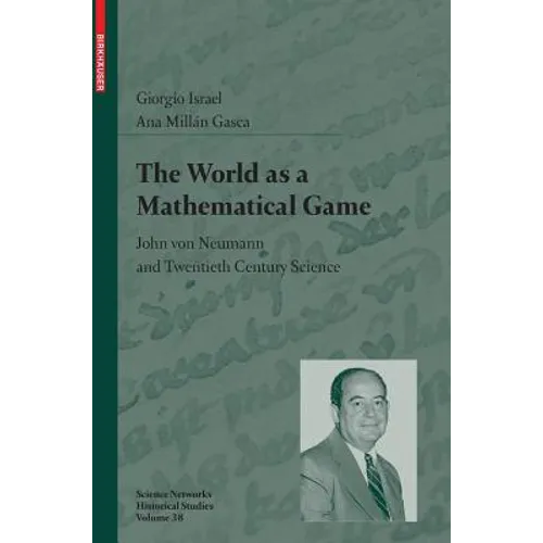 The World as a Mathematical Game: John Von Neumann and Twentieth Century Science - Hardcover