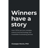 Winners Have a Story: How Ceos Can Turn Complex Science and Technology Into Irresistible Fundraising Pitches - Paperback