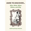 Dare To Discover...: Who, What, When, Where, and Why - Paperback