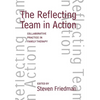 The Reflecting Team in Action: Collaborative Practice in Family Therapy - Hardcover