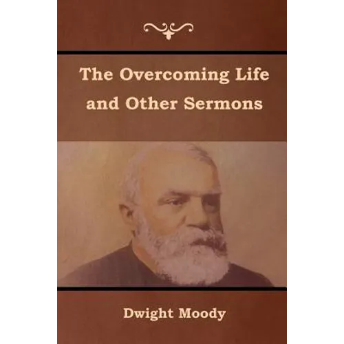The Overcoming Life and Other Sermons - Paperback