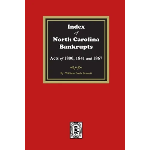 Index to North Carolina Bankrupts, Acts of 1800, 1841, and 1867 - Paperback