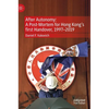 After Autonomy: A Post-Mortem for Hong Kong's First Handover, 1997-2019 - Hardcover