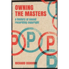 Owning the Masters: A History of Sound Recording Copyright - Hardcover