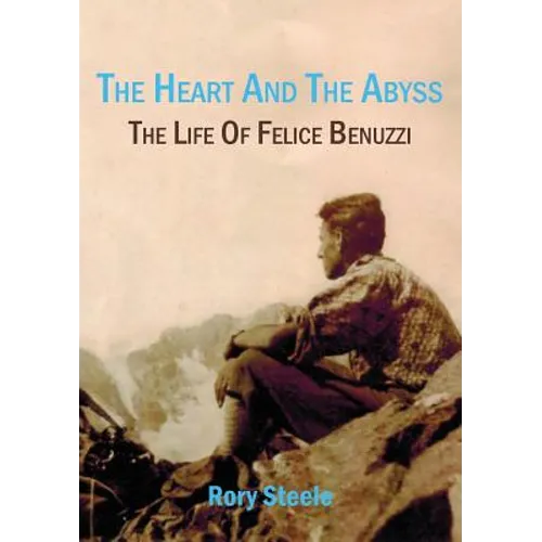 The heart and the abyss: The life of Felice Benuzzi - Paperback