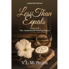 Less Than Equals: Part 2 of The Ambition & Destiny Series - Paperback