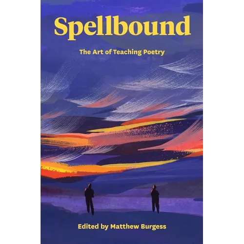 Spellbound: The Art of Teaching Poetry - Paperback