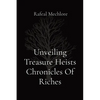 Unveiling Treasure Heists Chronicles Of Riches - Paperback