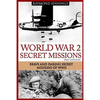 World War 2 Secret Missions: Brave & Daring Secret Missions of WW2 - Paperback
