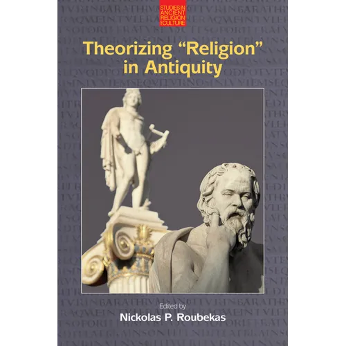 Theorizing 'Religion' in Antiquity - Hardcover