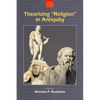 Theorizing 'Religion' in Antiquity - Hardcover