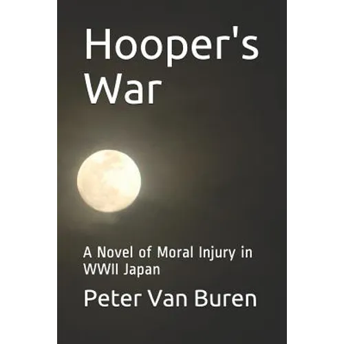 Hooper's War: A Novel of Moral Injury in WWII Japan - Paperback