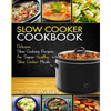 Slow Cooker Cookbook: Delicious Slow Cooking Recipes for Super Healthy Slow Cooker Meals - Paperback