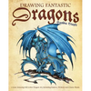 Drawing Fantastic Dragons: Create Amazing Full-Color Dragon Art, Including Eastern, Western and Classic Beasts - Paperback