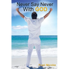 Never Say Never with God - Paperback