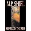 Shapes in the Fire by M. P. Shiel, Fiction, Literary, Horror, Fantasy - Paperback