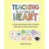 Teaching Is a Work of Heart: A Sticker Appreciation Book for Teachers Who Make the World a Better Place - Paperback