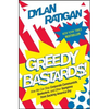 Greedy Bastards: How We Can Stop Corporate Communists, Banksters, and Other Vampires from Sucking America Dry - Paperback