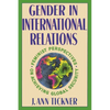 Gender in International Relations: Feminist Perspectives on Achieving Global Security - Paperback