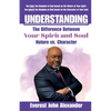 Understanding The Difference Between Your Spirit and Soul: Nature vs. Character - Paperback
