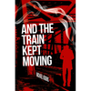And The Train Kept Moving - Paperback