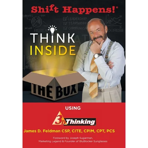 Shift Happens!: Think Inside the Box Using 3D Thinking - Hardcover