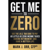 Get Me to ZERO: Use the 2022 I.R.S. Tax Code to Pay as Little as ZERO Income Taxes During Retirement and Have a Better Life - Paperback