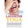 At school of Laughter Yoga: Therapy and exercise for improve your mood, to have mind control, mindfulness, stress reduction, smile and laugh more. - Paperback