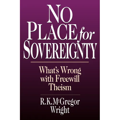 No Place for Sovereignty: What's Wrong with Freewill Theism - Paperback