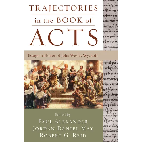 Trajectories in the Book of Acts: Essays in Honor of John Wesley Wyckoff - Paperback