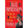 False Impressions: The Hunt for Big-Time Art Fakes - Paperback