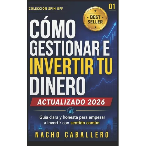 Cómo Gestionar E Invertir Tu Dinero.: Método para ahorrar, invertir en bolsa y ganar dinero con inversión pasiva y sentido común. Guía para principian - Paperback