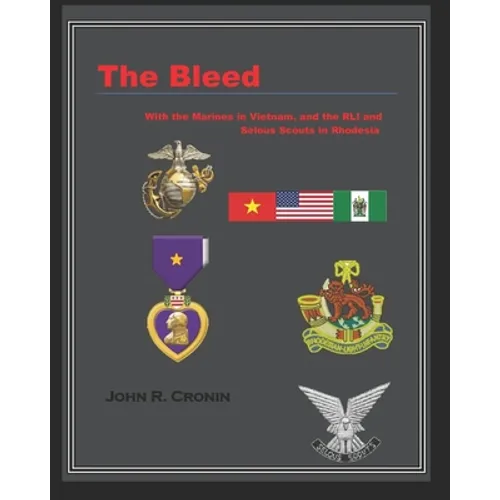 The Bleed: With the Marines in Vietnam and the RLI and Selous Scouts in Rhodesia - Paperback