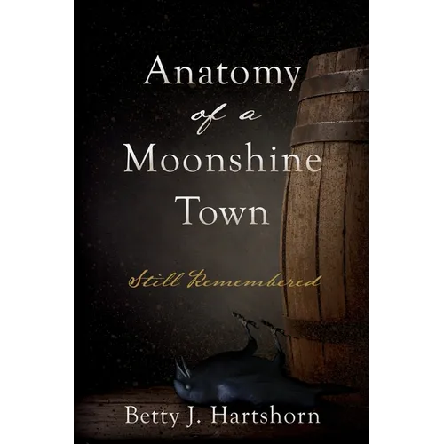 Anatomy of a Moonshine Town: Still Remembered - Paperback