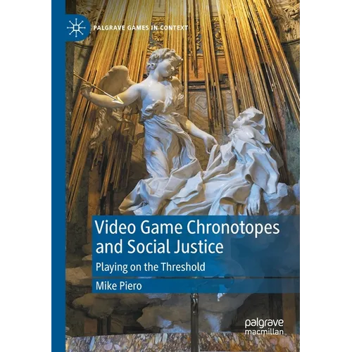 Video Game Chronotopes and Social Justice: Playing on the Threshold - Paperback
