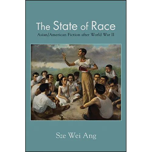 The State of Race: Asian/American Fiction after World War II - Paperback