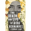 The Death and Life of Aida Hernandez: A Border Story - Paperback