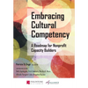 Embracing Cultural Competency: A Roadmap for Nonprofit Capacity Builders - Paperback