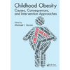 Childhood Obesity: Causes, Consequences, and Intervention Approaches - Paperback