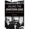 Jailing the Johnstown Judge: Joe O'Kicki, the Mob and Corrupt Justice - Paperback
