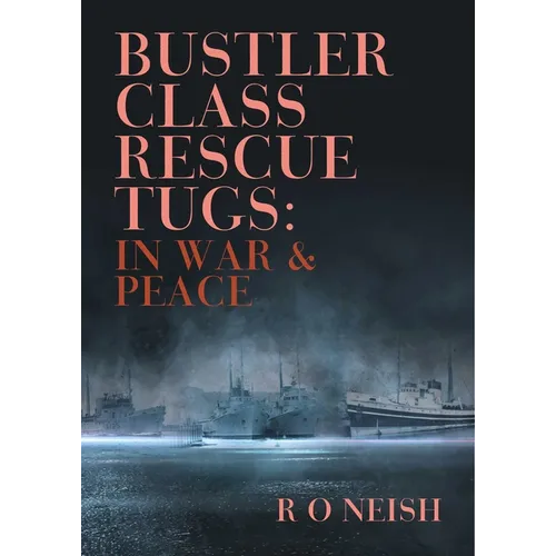 Bustler Class Rescue Tugs: In War & Peace - Paperback