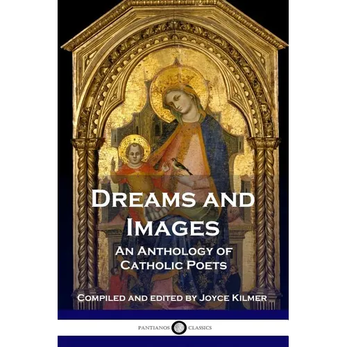 Dreams and Images: An Anthology of Catholic Poets - Paperback