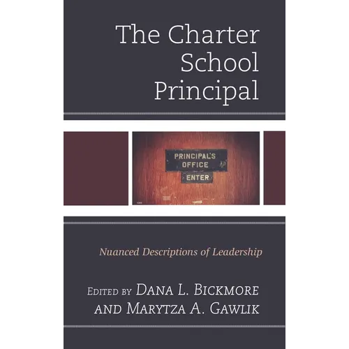 The Charter School Principal: Nuanced Descriptions of Leadership - Paperback