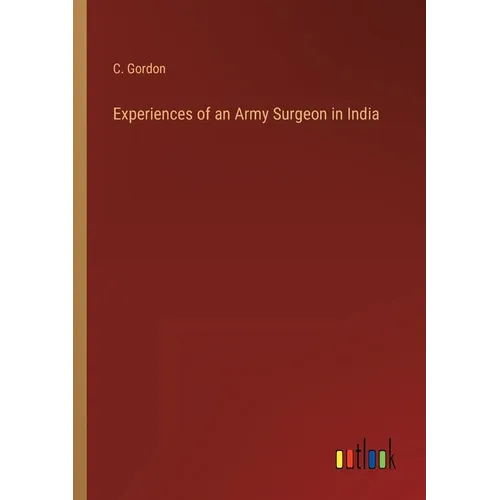 Experiences of an Army Surgeon in India - Paperback